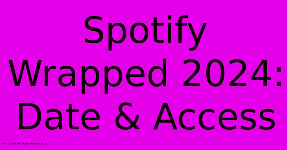 Spotify Wrapped 2024: Date & Access