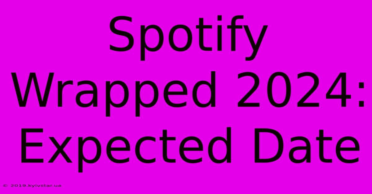 Spotify Wrapped 2024: Expected Date