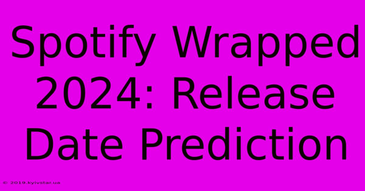 Spotify Wrapped 2024: Release Date Prediction