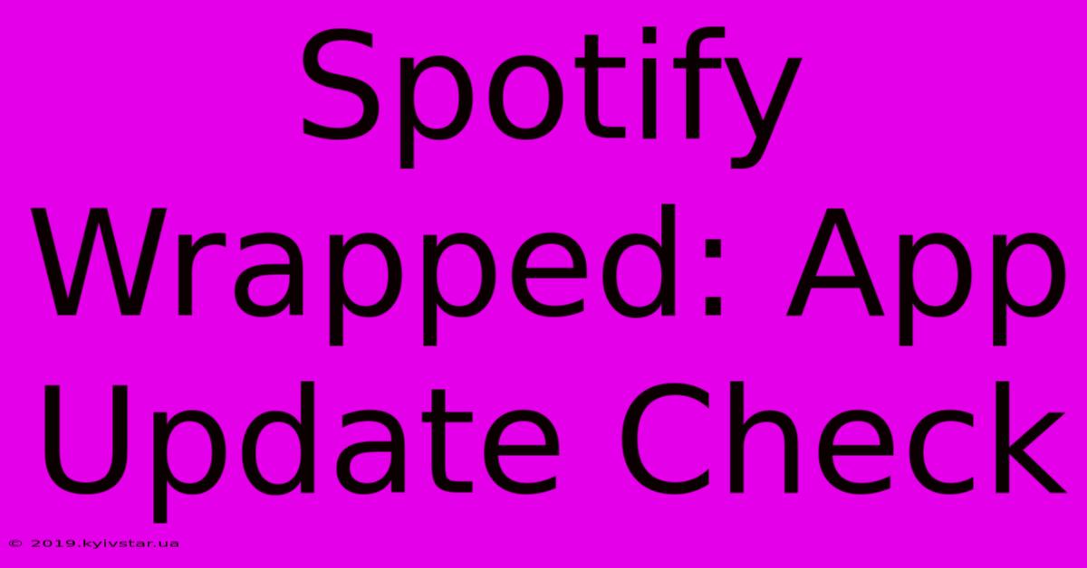 Spotify Wrapped: App Update Check