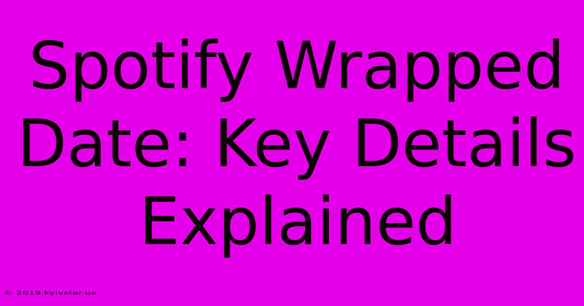 Spotify Wrapped Date: Key Details Explained