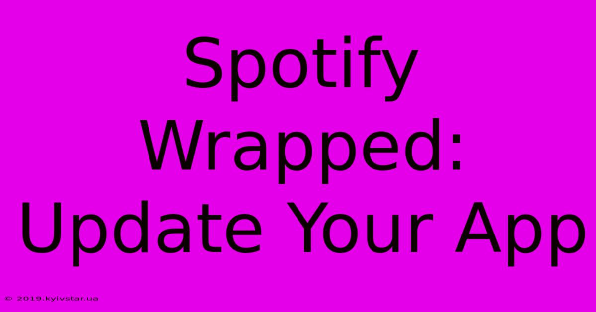 Spotify Wrapped: Update Your App