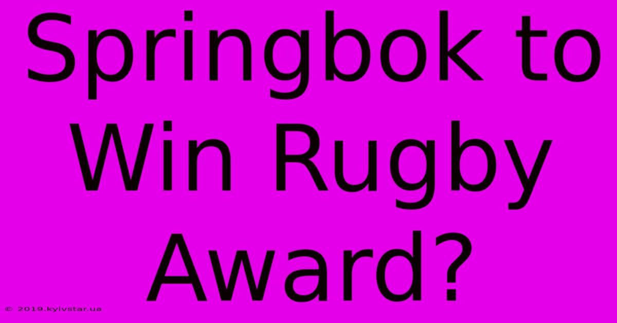 Springbok To Win Rugby Award?