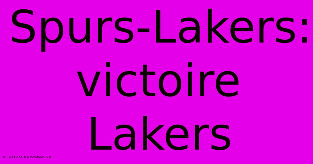 Spurs-Lakers: Victoire Lakers