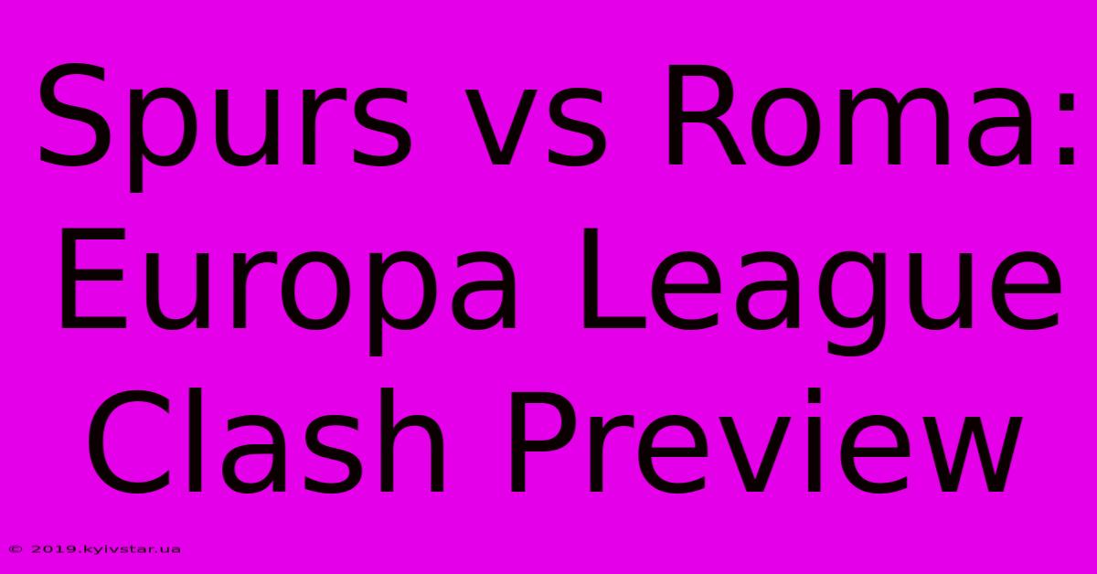 Spurs Vs Roma: Europa League  Clash Preview