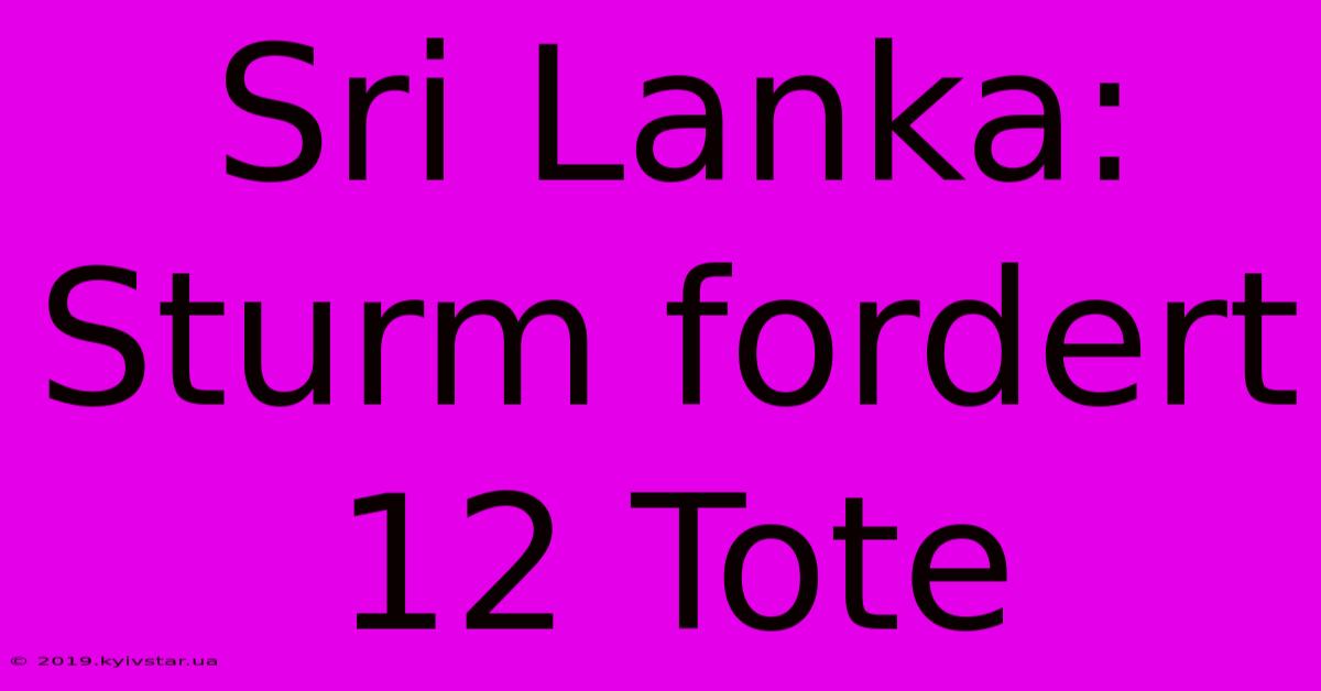 Sri Lanka: Sturm Fordert 12 Tote