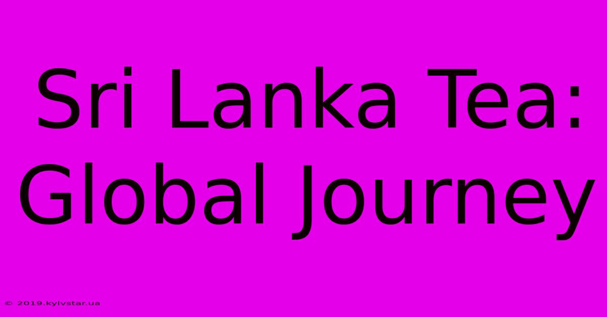 Sri Lanka Tea: Global Journey