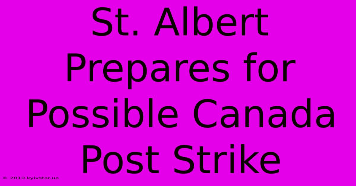 St. Albert Prepares For Possible Canada Post Strike