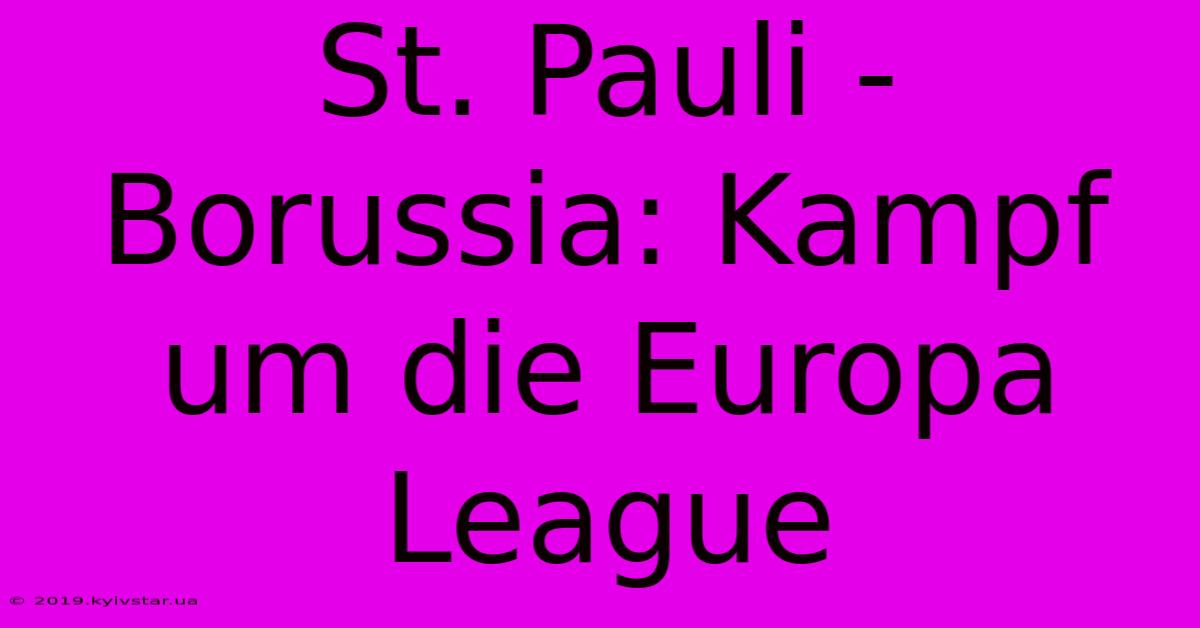 St. Pauli - Borussia: Kampf Um Die Europa League