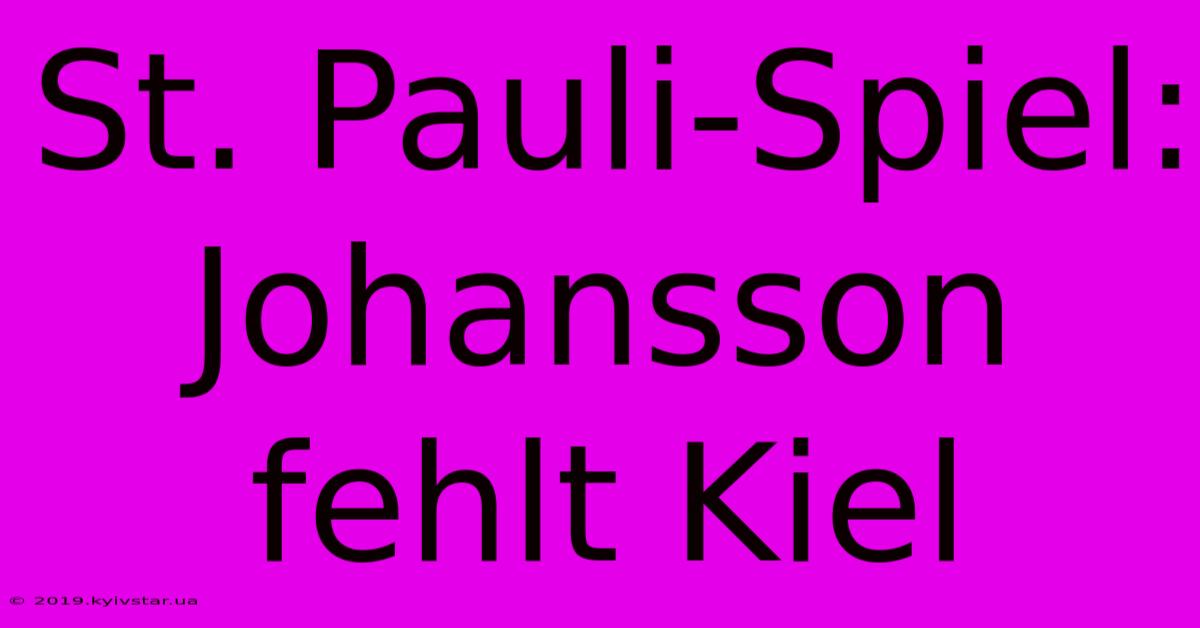 St. Pauli-Spiel: Johansson Fehlt Kiel