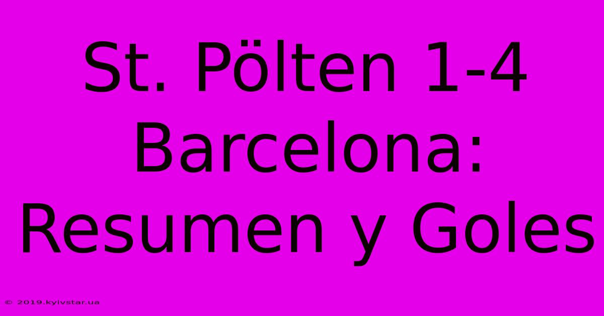 St. Pölten 1-4 Barcelona: Resumen Y Goles