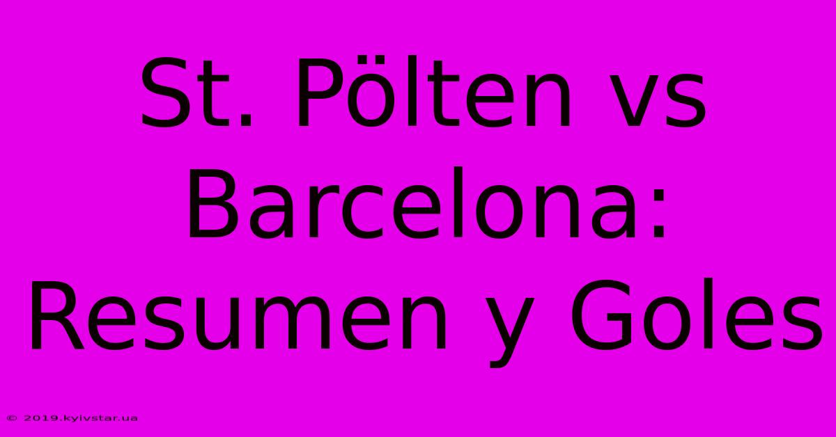 St. Pölten Vs Barcelona: Resumen Y Goles