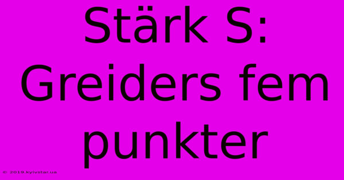 Stärk S: Greiders Fem Punkter