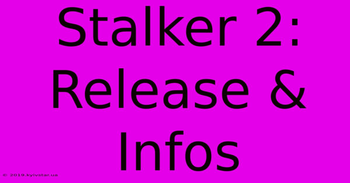 Stalker 2: Release & Infos