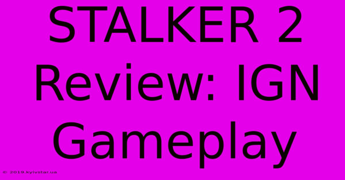 STALKER 2 Review: IGN Gameplay