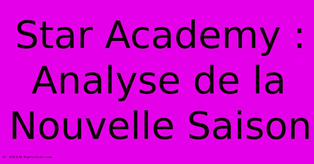 Star Academy : Analyse De La Nouvelle Saison 