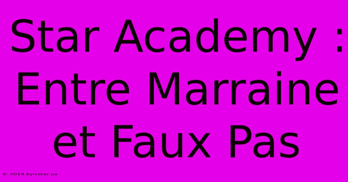 Star Academy : Entre Marraine Et Faux Pas