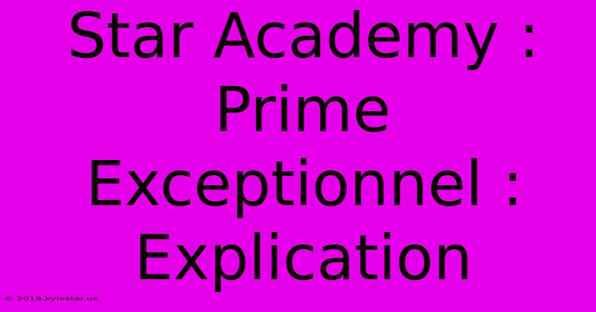 Star Academy : Prime Exceptionnel : Explication