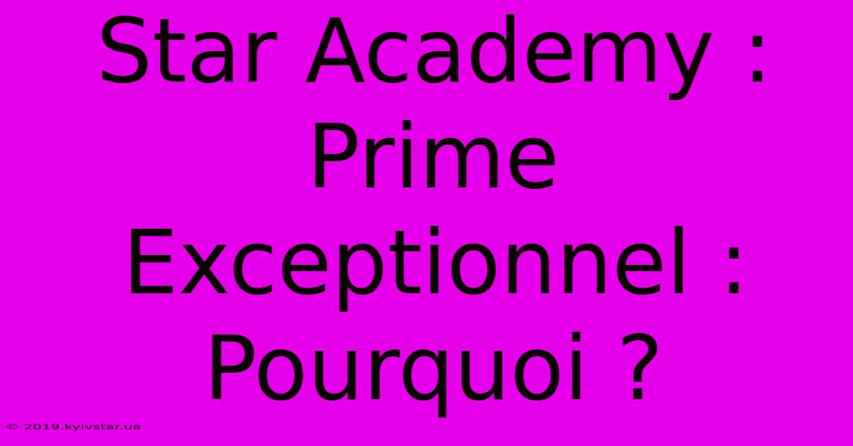 Star Academy : Prime Exceptionnel : Pourquoi ?