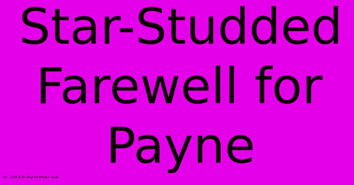 Star-Studded Farewell For Payne