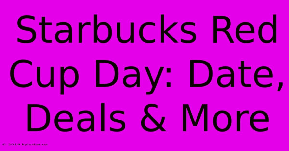 Starbucks Red Cup Day: Date, Deals & More 