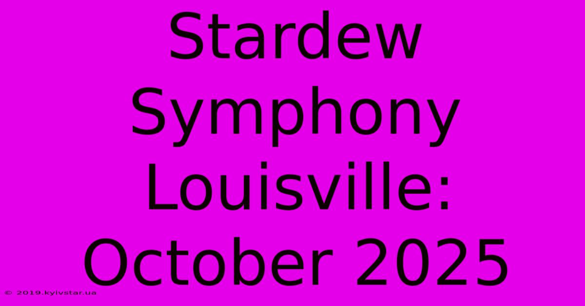 Stardew Symphony Louisville: October 2025