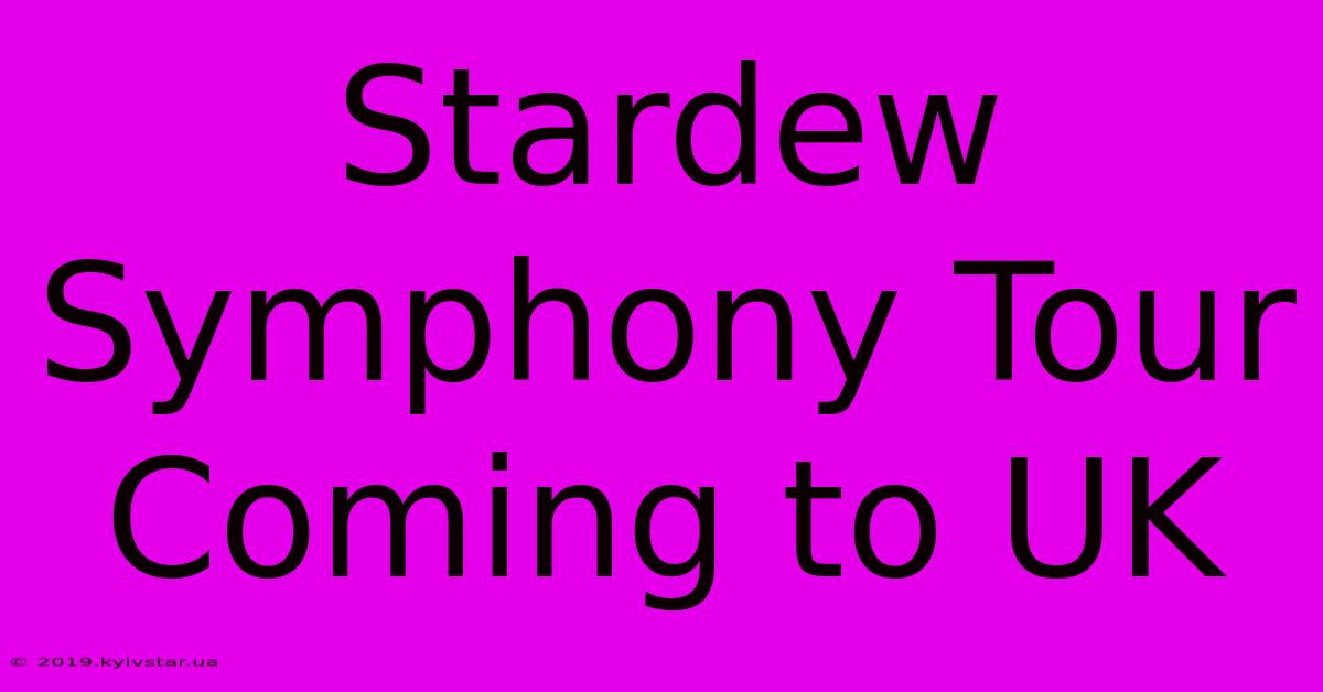 Stardew Symphony Tour Coming To UK