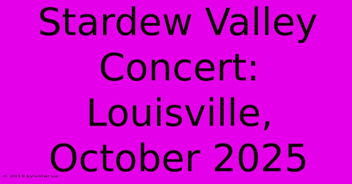 Stardew Valley Concert: Louisville, October 2025