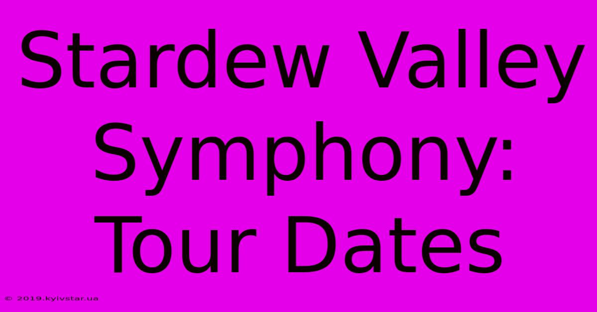 Stardew Valley Symphony: Tour Dates