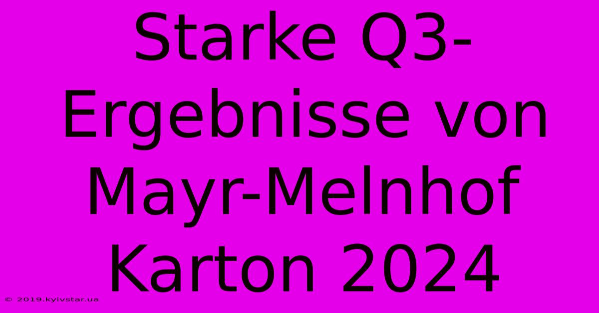 Starke Q3-Ergebnisse Von Mayr-Melnhof Karton 2024