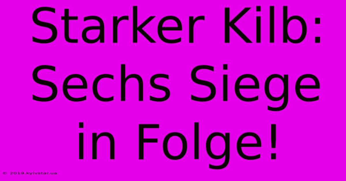 Starker Kilb: Sechs Siege In Folge!