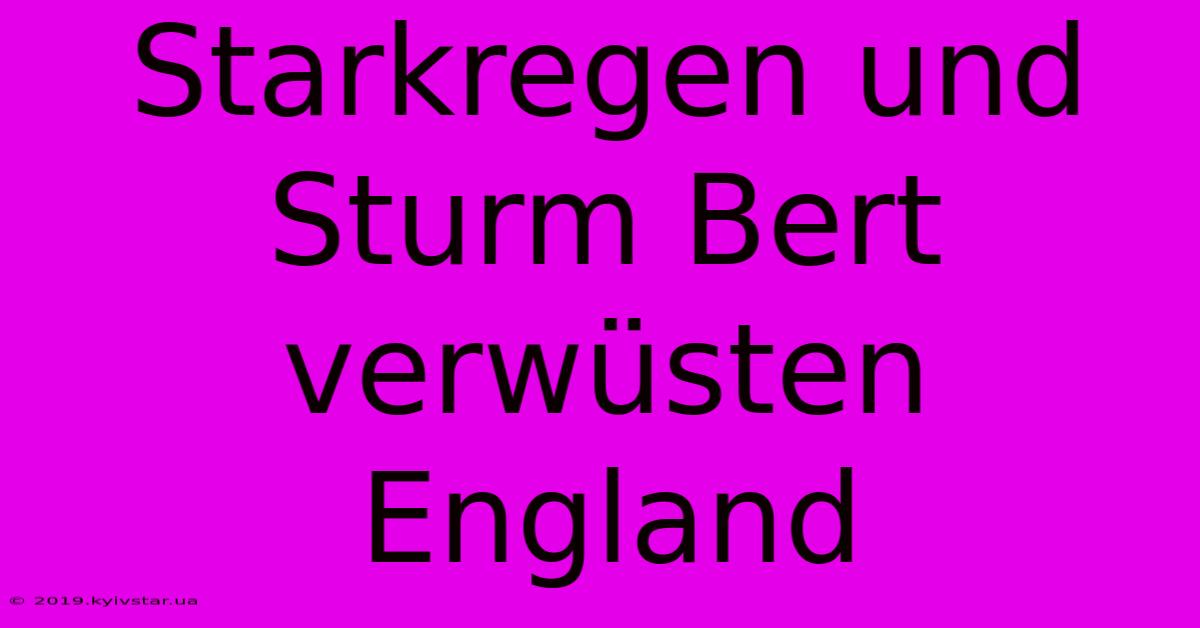 Starkregen Und Sturm Bert Verwüsten England