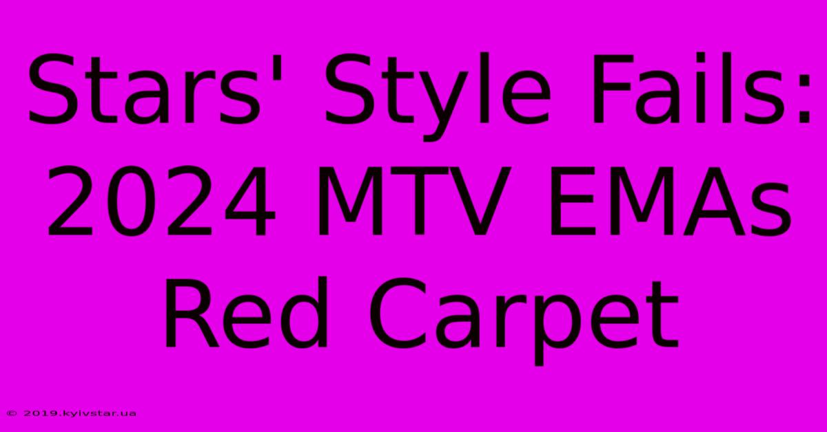 Stars' Style Fails: 2024 MTV EMAs Red Carpet 