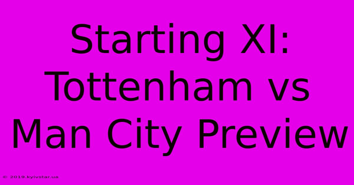 Starting XI: Tottenham Vs Man City Preview