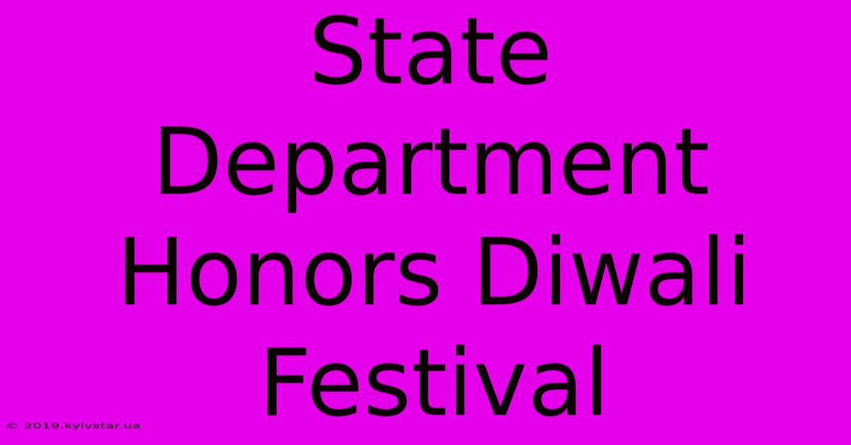 State Department Honors Diwali Festival