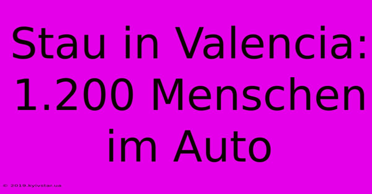 Stau In Valencia: 1.200 Menschen Im Auto