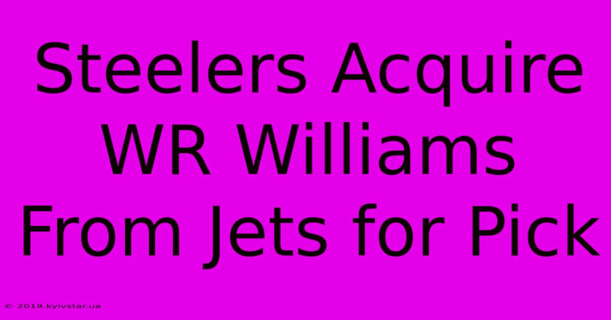 Steelers Acquire WR Williams From Jets For Pick