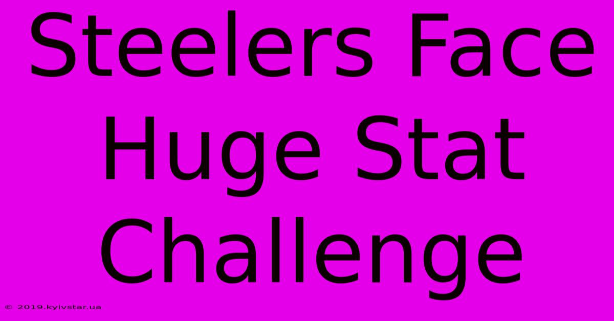 Steelers Face Huge Stat Challenge