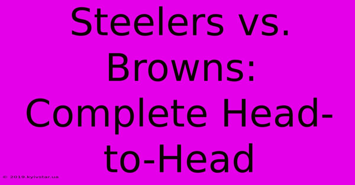 Steelers Vs. Browns: Complete Head-to-Head