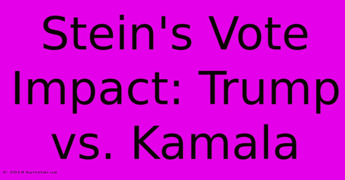 Stein's Vote Impact: Trump Vs. Kamala