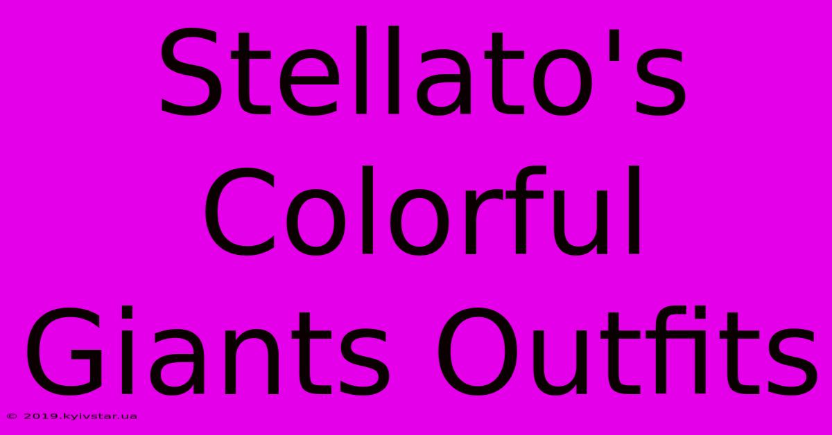 Stellato's Colorful Giants Outfits