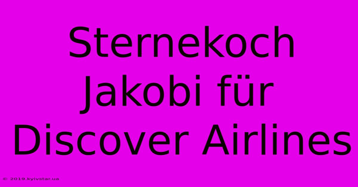 Sternekoch Jakobi Für Discover Airlines