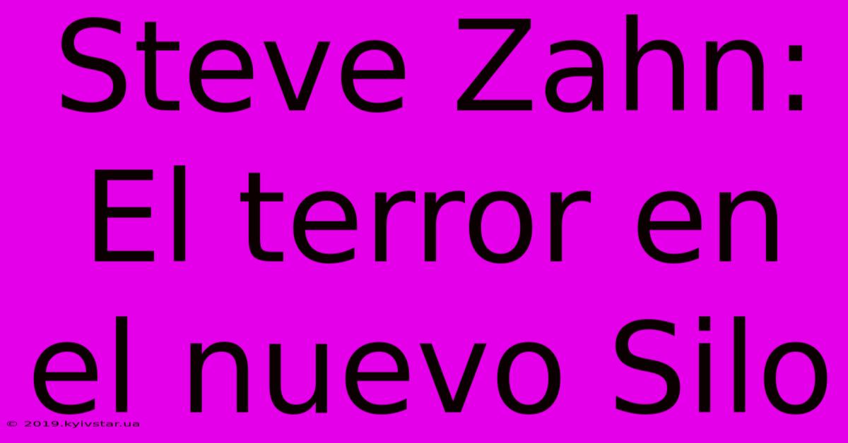 Steve Zahn:  El Terror En El Nuevo Silo