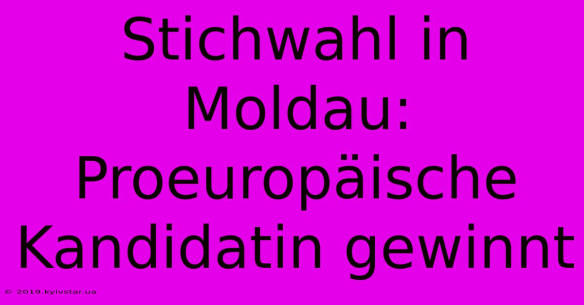 Stichwahl In Moldau: Proeuropäische Kandidatin Gewinnt