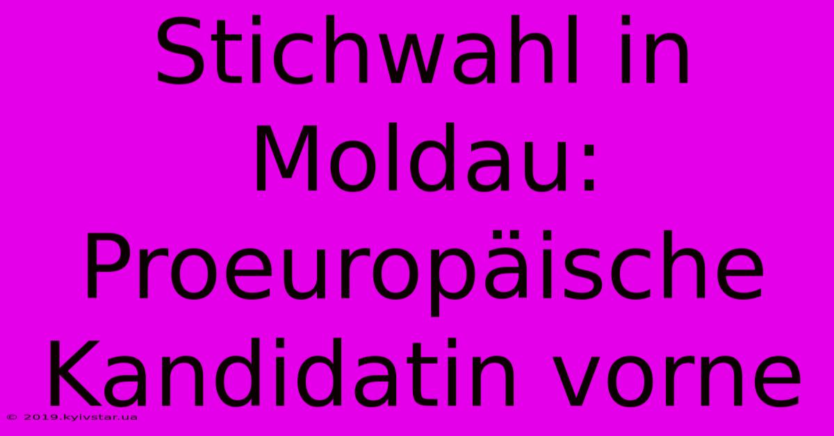 Stichwahl In Moldau: Proeuropäische Kandidatin Vorne