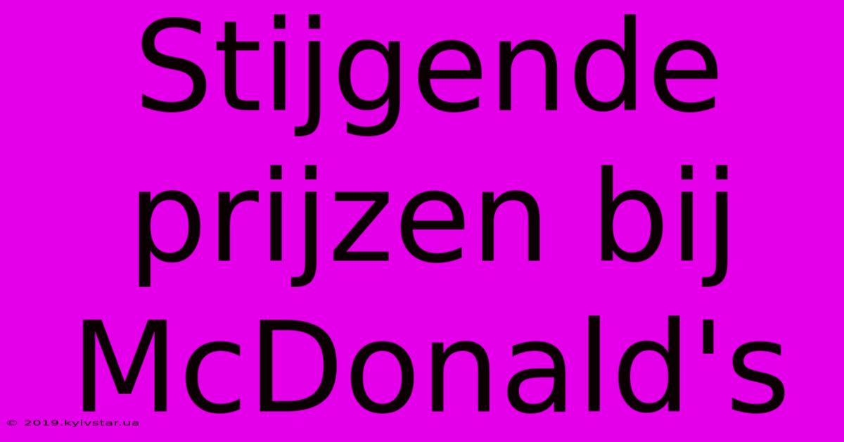 Stijgende Prijzen Bij McDonald's