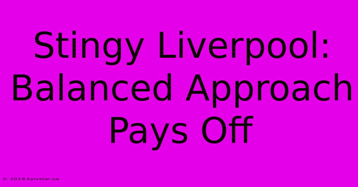 Stingy Liverpool: Balanced Approach Pays Off