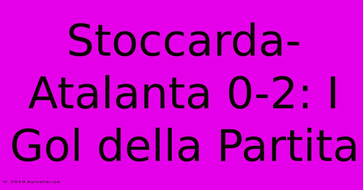 Stoccarda-Atalanta 0-2: I Gol Della Partita