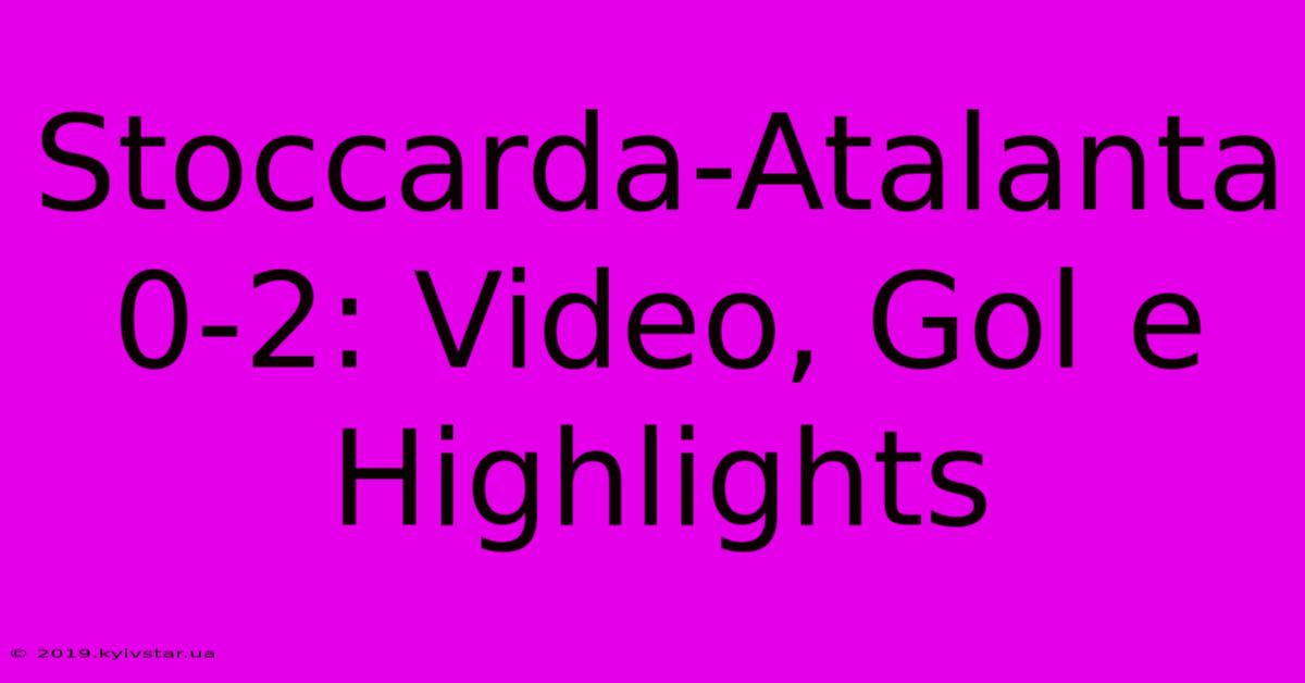 Stoccarda-Atalanta 0-2: Video, Gol E Highlights