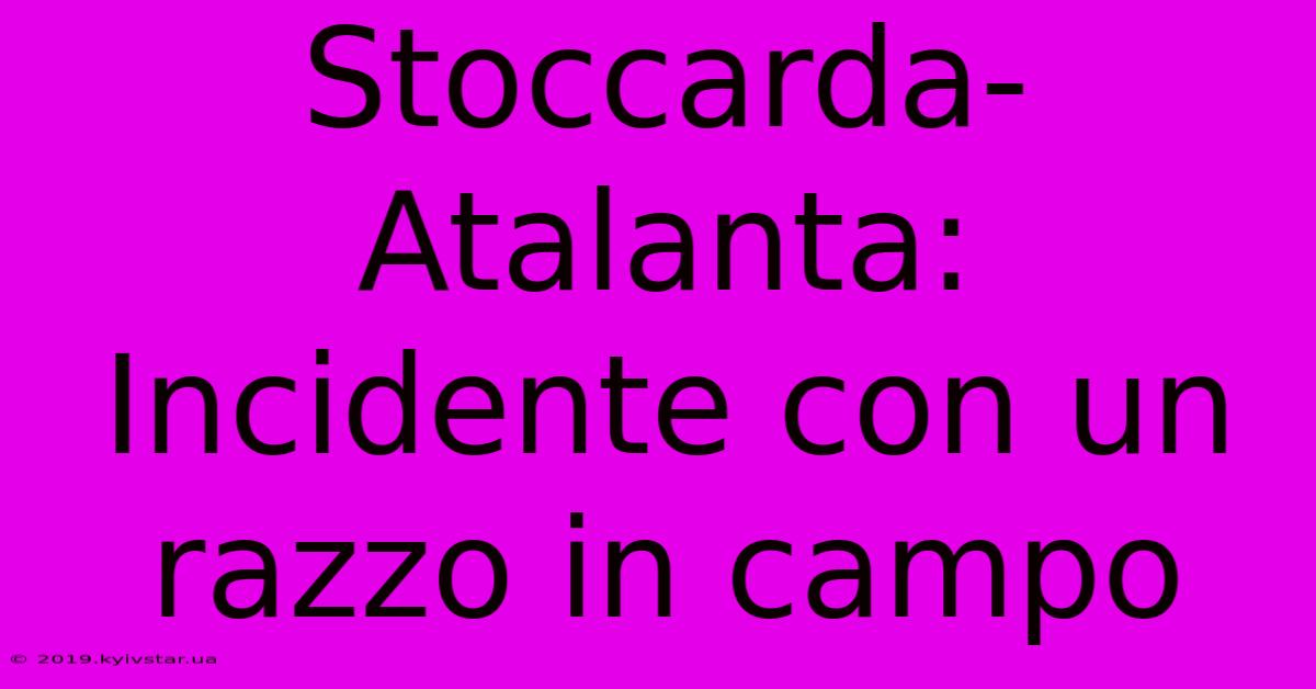 Stoccarda-Atalanta: Incidente Con Un Razzo In Campo